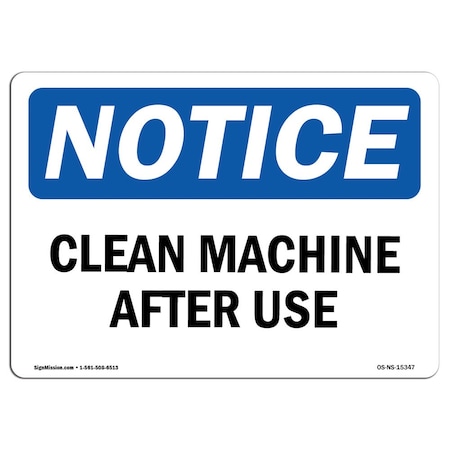 OSHA Notice Sign, NOTICE Clean Machine After Use, 18in X 12in Decal